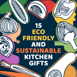  15 ECO-FRIENDLY & SUSTAINABLE KITCHEN GIFTS