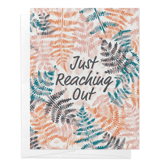 Reaching Out Fern Just Because Greeting Card